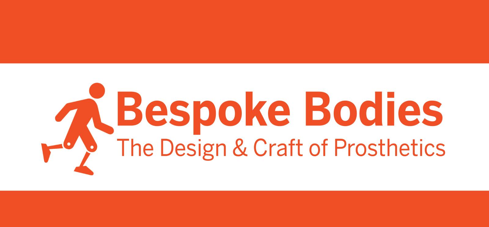 “Bespoke Bodies The Design & Craft of Prosthetics” to open at the